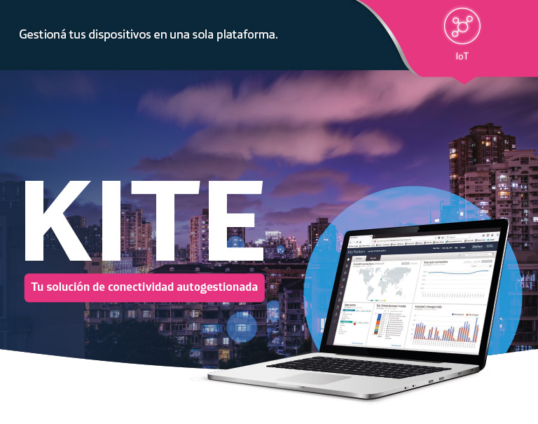 Gestioná tus dispositivos en una sola plataforma. KITE. Tu solución de conectividad autogestionada.